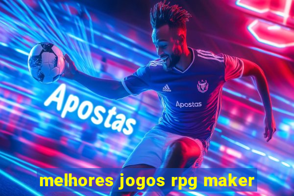 melhores jogos rpg maker